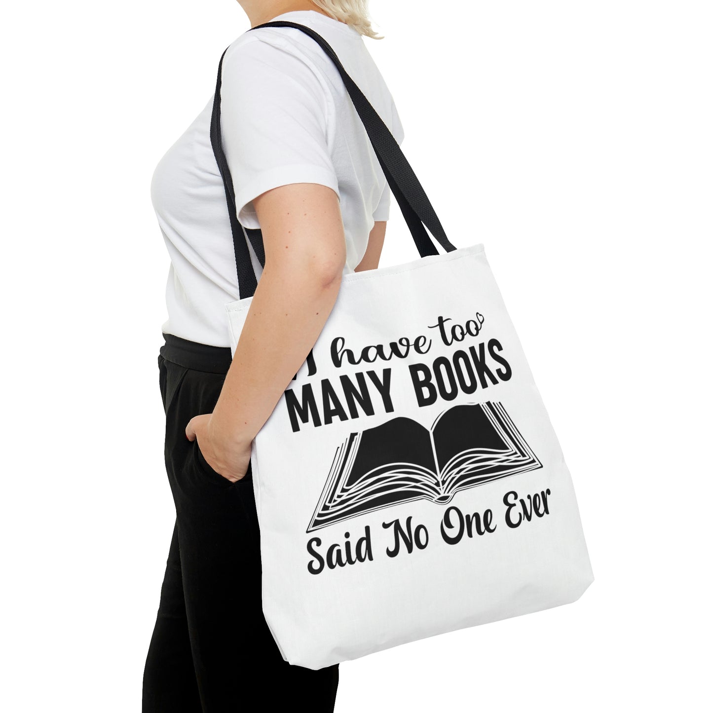 "I Have Too Many Books... Said No One Ever" Large Tote Bag